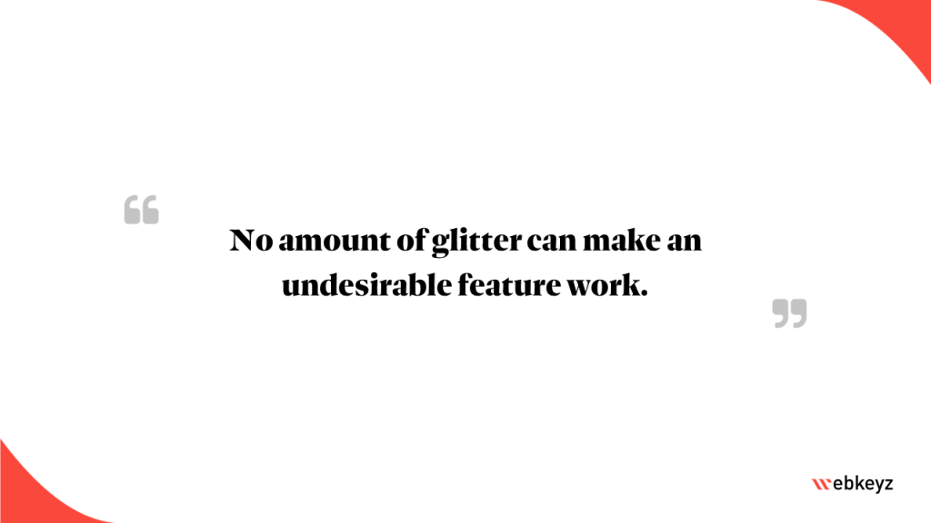 Highlight: No amount of glitter can make an undesirable feature work.